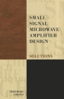Small Signal Microwave Amplifier Design: Solutions (Electromagnetic Waves) By Theodore Grosch Cover Image