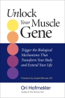 Unlock Your Muscle Gene: Trigger the Biological Mechanisms That Transform Your Body and Extend Your Life Cover Image