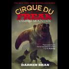 Vampire Mountain Lib/E (Cirque Du Freak: Saga of Darren Shan) By Darren Shan, Ralph Lister (Read by) Cover Image