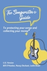 The Songwriter’s Guide to Protecting Your Songs and Collecting Your Money: U.S. Song Royalties: Understanding Performance, Mechanical, and More! Cover Image