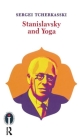 Stanislavsky and Yoga (Routledge Icarus) By Sergei Tcherkasski Cover Image