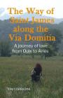 The Way of Saint James Along the Via Domitia: A Travel Guide and a Journey of Love from Oulx to Arles By Tom Corradini Cover Image