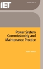 Power System Commissioning and Maintenance Practice (Energy Engineering) By Keith Harker Cover Image