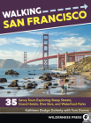 Walking San Francisco: 35 Savvy Tours Exploring Steep Streets, Grand Hotels, Dive Bars, and Waterfront Parks By Kathleen Dodge Doherty, Tom Downs Cover Image