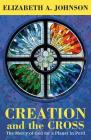 Creation and the Cross: The Mercy of God for a Planet in Peril By Elizabeth A. Johnson Cover Image