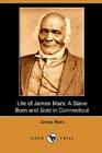 Life of James Mars: A Slave Born and Sold in Connecticut (Dodo Press) Cover Image