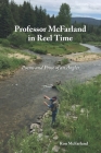 Professor McFarland in Reel Time: Poems and Prose of an Angler By Ron McFarland Cover Image