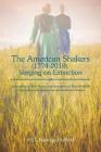 The American Shakers, 1774-2018, Verging on Extinction: A Miscellany of Their History and Estimations of Their Would-Be Utopian Society in Imaginative Cover Image
