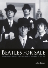 Beatles For Sale: How everything they touched turned to gold By John Blaney Cover Image