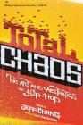 Total Chaos: The Art and Aesthetics of Hip-Hop By Jeff Chang Cover Image