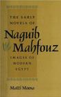 The Early Novels of Naguib Mahfouz: Images of Modern Egypt By Matti Moosa Cover Image