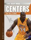 The Best NBA Centers of All Time (NBA's Best Ever) By Patrick Donnelly Cover Image