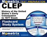 CLEP History of the United States I: Early Colonization to 1877 Exam Flashcard Study System: CLEP Test Practice Questions & Review for the College Lev By Mometrix College Credit Test Team (Editor) Cover Image