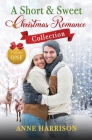 A Short and Sweet Christmas Romance Collection By Anne Harrison Cover Image