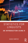 Statistics for Linguists: An Introduction Using R By Bodo Winter Cover Image