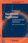 Electrostatic Accelerators: Fundamentals and Applications (Particle Acceleration and Detection) By K. Siegbahn (Foreword by), Ragnar Hellborg (Editor) Cover Image