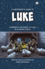 A Cartoonist's Guide to the Gospel of Luke: A Full-Color Graphic Novel Cover Image