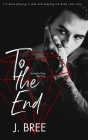 To The End By J. Bree Cover Image