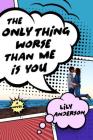 The Only Thing Worse Than Me Is You Cover Image