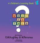 What Is This? By E. M. Hughley, M. Persons, Hatice Bayramoglu (Illustrator) Cover Image