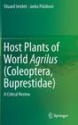Host Plants of World Agrilus (Coleoptera, Buprestidae): A Critical Review By Eduard Jendek, Janka Poláková Cover Image