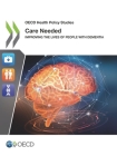 OECD Health Policy Studies Care Needed: Improving the Lives of People with Dementia By Oecd Cover Image