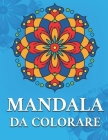Mandala Da Colorare: Tanti Mandala Tutti Da Colorare! Cover Image