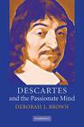 Descartes and the Passionate Mind By Deborah J. Brown Cover Image