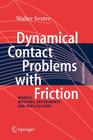 Dynamical Contact Problems with Friction: Models, Methods, Experiments and Applications By Walter Sextro Cover Image