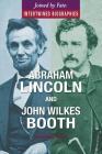 Abraham Lincoln and John Wilkes Booth By Donna M. Bozzone Ph. D. Cover Image