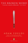 The Broken Word: An Epic Poem of the British Empire in Kenya, and the Mau Mau Uprising Against It (Penguin Poets) By Adam Foulds Cover Image