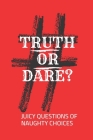 Truth Or Dare: The Erotic Game Of Naughty Choices By Ashley L. Smith Cover Image