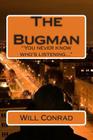 The Bugman: You never know who's listening By Will Conrad Cover Image
