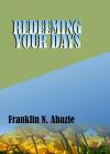 Redeeming Your Days: Deliverance By Franklin N. Abazie Cover Image