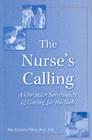 The Nurse's Calling: A Christian Spirituality of Caring for the Sick Cover Image