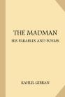 The Madman: His Parables and Poems (Large Print) Cover Image