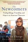 The Newcomers: Finding Refuge, Friendship, and Hope in an American Classroom By Helen Thorpe Cover Image