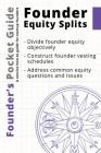 Founder's Pocket Guide: Founder Equity Splits By Stephen R. Poland Cover Image