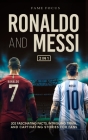 Ronaldo and Messi - 202 Fascinating Facts, Intriguing Trivia, and Captivating Stories for Fans Cover Image
