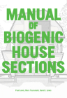 Manual of Biogenic House Sections: Materials and Carbon By Paul Lewis, Marc Tsurumaki, David J. Lewis Cover Image