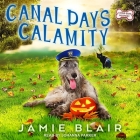 Canal Days Calamity Lib/E: A Dog Days Mystery By Johanna Parker (Read by), Jamie Blair Cover Image