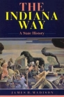 The Indiana Way: A State History By James H. Madison Cover Image
