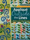 Applique Outside the Lines with Piece O'Cake Designs: No Rules-No Ruler [With Pattern] [With Pattern] By Becky Goldsmith, Linda Jenkins Cover Image