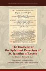 The Dialectic of the Spiritual Exercises of St. Ignatius of Loyola: By Gaston Fessard S.J. (Jesuit Studies #35) By Gaston Fessard S. J., James Colbert (Editor), James Colbert (Translator) Cover Image