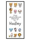 Hadley Sketchbook: Personalized Animals Sketchbook with Name: 120 Pages By Pencils And Pens Cover Image