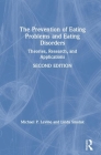 The Prevention of Eating Problems and Eating Disorders: Theories, Research, and Applications By Michael P. Levine, Linda Smolak Cover Image