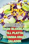 Från Blokblad Till Platta: Blomma Kraft Salader Cover Image