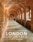London Uncovered: Sixty Unusual Places to Explore By Mark Daly, Peter Dazeley (By (photographer)) Cover Image