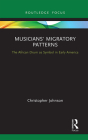Musicians' Migratory Patterns: The African Drum as Symbol in Early America: The African Drum as Symbol in Early America (CMS Cultural Expressions in Music) By Christopher Johnson Cover Image