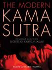 The Modern Kama Sutra: The Ultimate Guide to the Secrets of Erotic Pleasure By Kamini Thomas, Kirk Thomas Cover Image